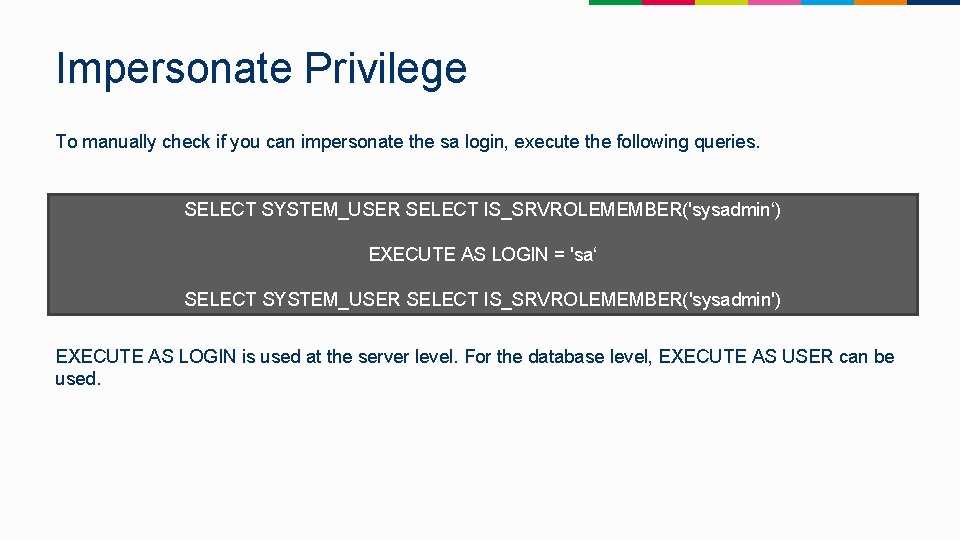 Impersonate Privilege To manually check if you can impersonate the sa login, execute the