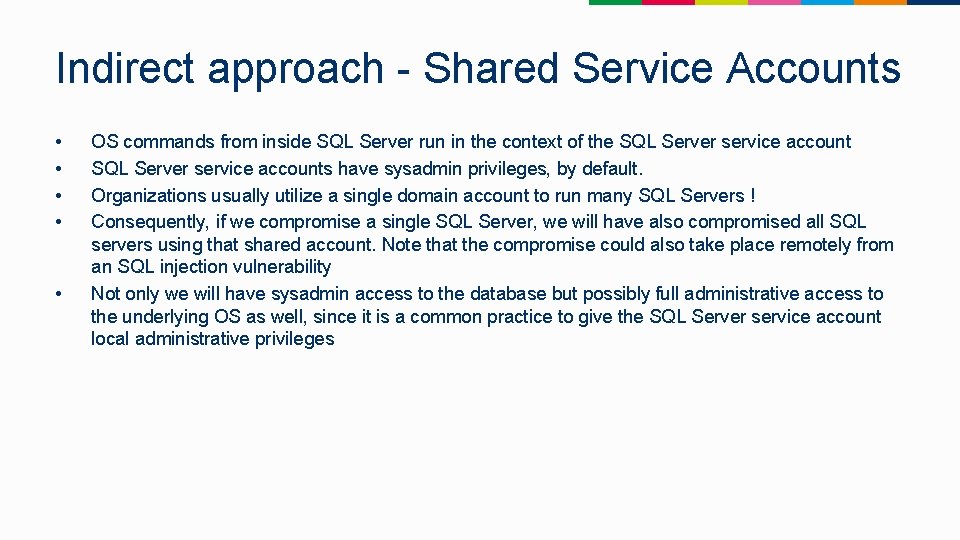 Indirect approach - Shared Service Accounts • • • OS commands from inside SQL