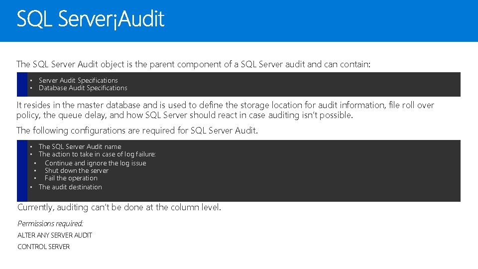 The SQL Server Audit object is the parent component of a SQL Server audit
