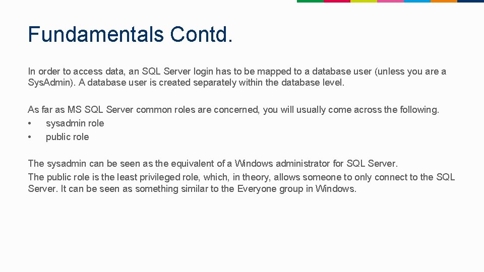 Fundamentals Contd. In order to access data, an SQL Server login has to be