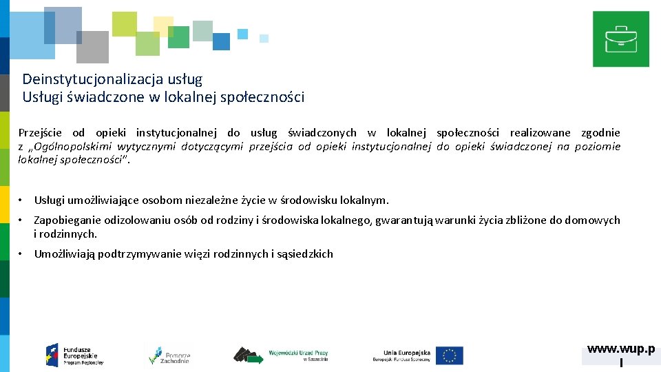 Deinstytucjonalizacja usług Usługi świadczone w lokalnej społeczności Przejście od opieki instytucjonalnej do usług świadczonych