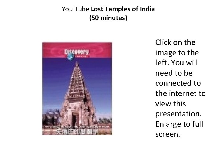 You Tube Lost Temples of India (50 minutes) Click on the image to the