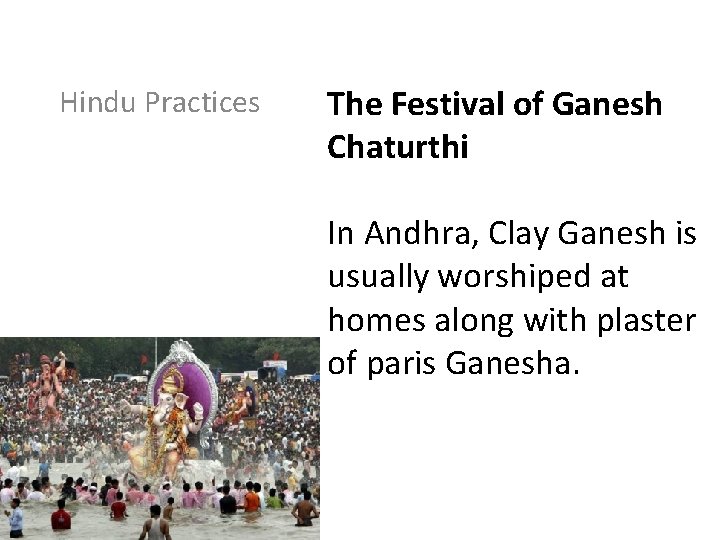 Hindu Practices The Festival of Ganesh Chaturthi In Andhra, Clay Ganesh is usually worshiped