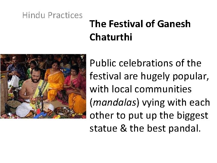 Hindu Practices The Festival of Ganesh Chaturthi Public celebrations of the festival are hugely