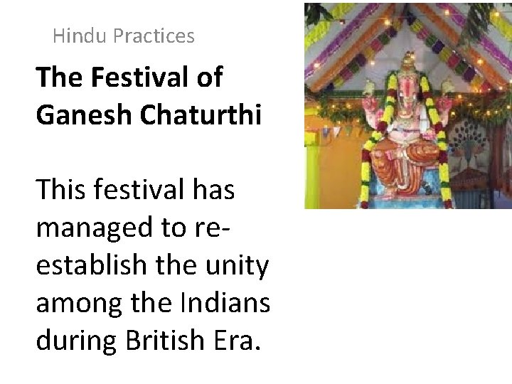 Hindu Practices The Festival of Ganesh Chaturthi This festival has managed to reestablish the