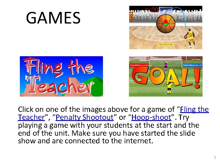 GAMES Click on one of the images above for a game of “Fling the