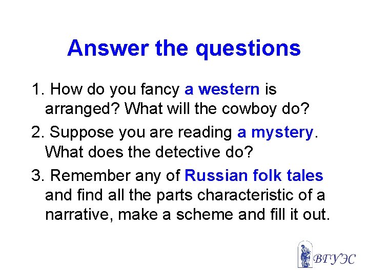 Answer the questions 1. How do you fancy a western is arranged? What will