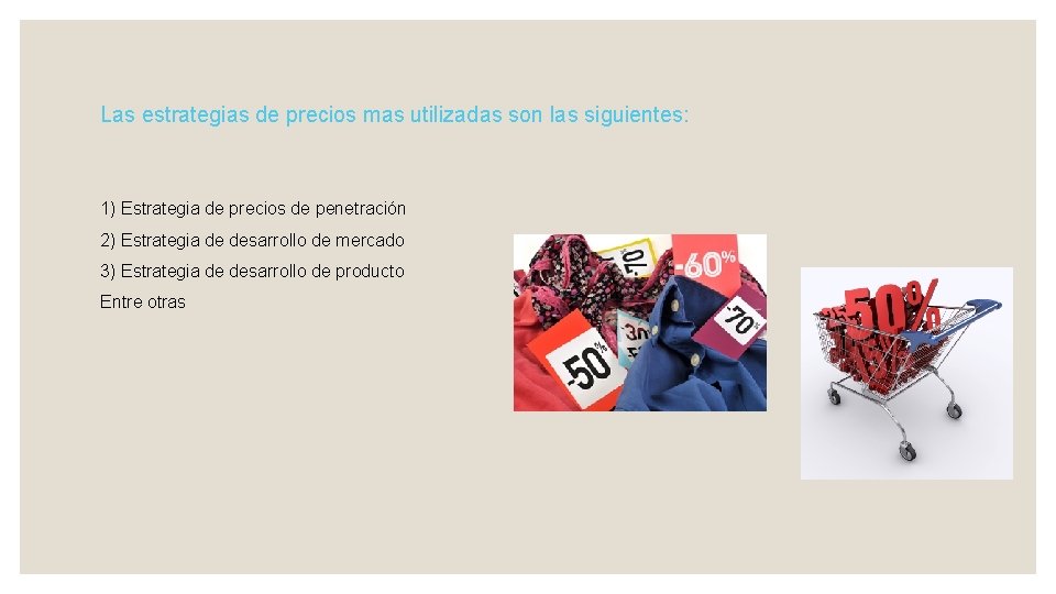 Las estrategias de precios mas utilizadas son las siguientes: 1) Estrategia de precios de