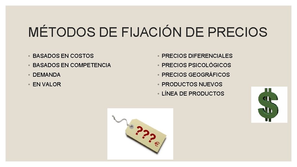 MÉTODOS DE FIJACIÓN DE PRECIOS ◦ BASADOS EN COSTOS ◦ PRECIOS DIFERENCIALES ◦ BASADOS