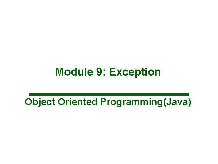 Module 9: Exception Object Oriented Programming(Java) 