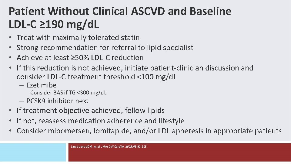 Patient Without Clinical ASCVD and Baseline LDL-C ≥ 190 mg/d. L • • Treat Patient Without Clinical ASCVD and Baseline LDL-C ≥ 190 mg/d. L • • Treat