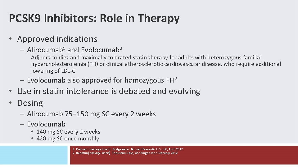 PCSK 9 Inhibitors: Role in Therapy • Approved indications – Alirocumab 1 and Evolocumab PCSK 9 Inhibitors: Role in Therapy • Approved indications – Alirocumab 1 and Evolocumab