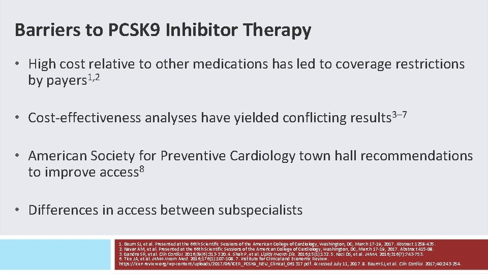 Barriers to PCSK 9 Inhibitor Therapy • High cost relative to other medications has Barriers to PCSK 9 Inhibitor Therapy • High cost relative to other medications has