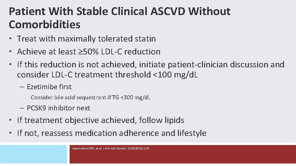 Patient With Stable Clinical ASCVD Without Comorbidities • Treat with maximally tolerated statin • Patient With Stable Clinical ASCVD Without Comorbidities • Treat with maximally tolerated statin •