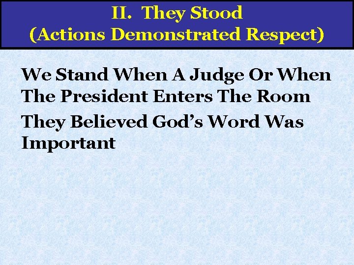 II. They Stood (Actions Demonstrated Respect) We Stand When A Judge Or When The