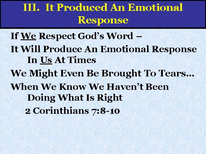 III. It Produced An Emotional Response If We Respect God’s Word – It Will