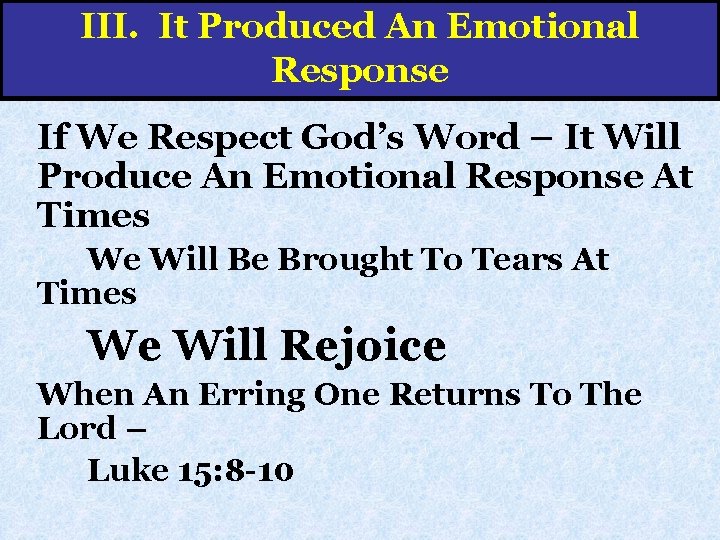 III. It Produced An Emotional Response If We Respect God’s Word – It Will