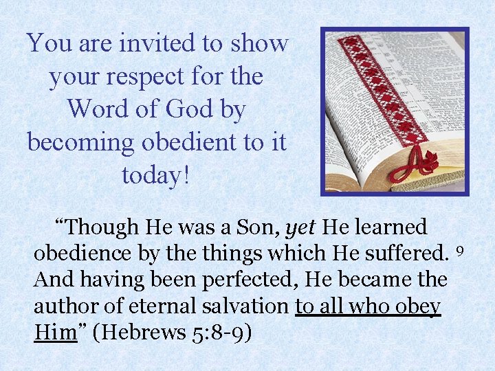 You are invited to show your respect for the Word of God by becoming