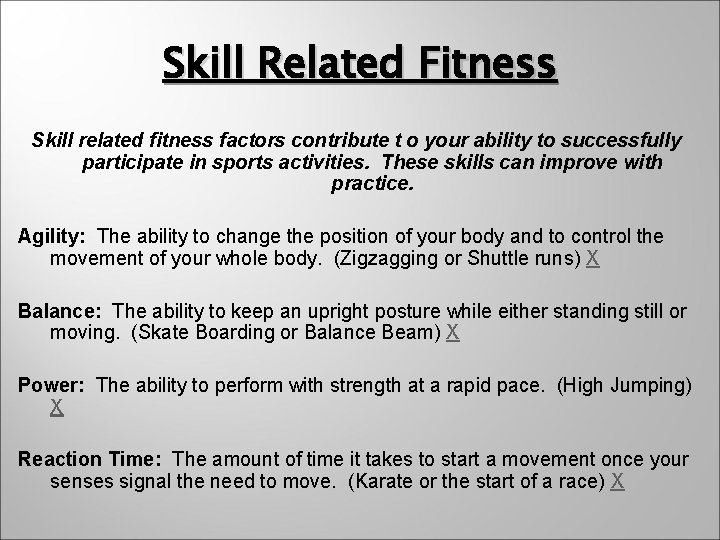 Skill Related Fitness Skill related fitness factors contribute t o your ability to successfully