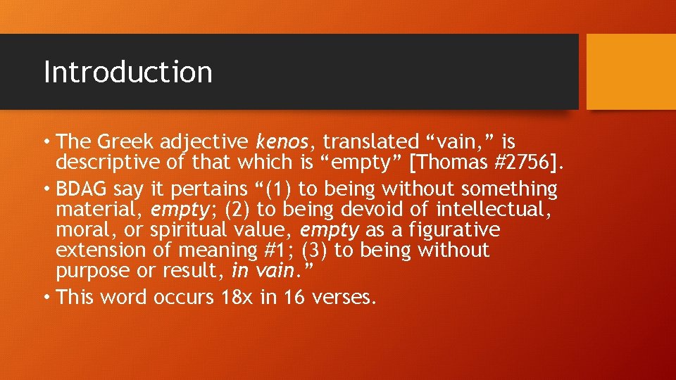 Introduction • The Greek adjective kenos, translated “vain, ” is descriptive of that which