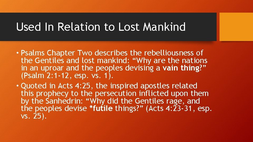 Used In Relation to Lost Mankind • Psalms Chapter Two describes the rebelliousness of