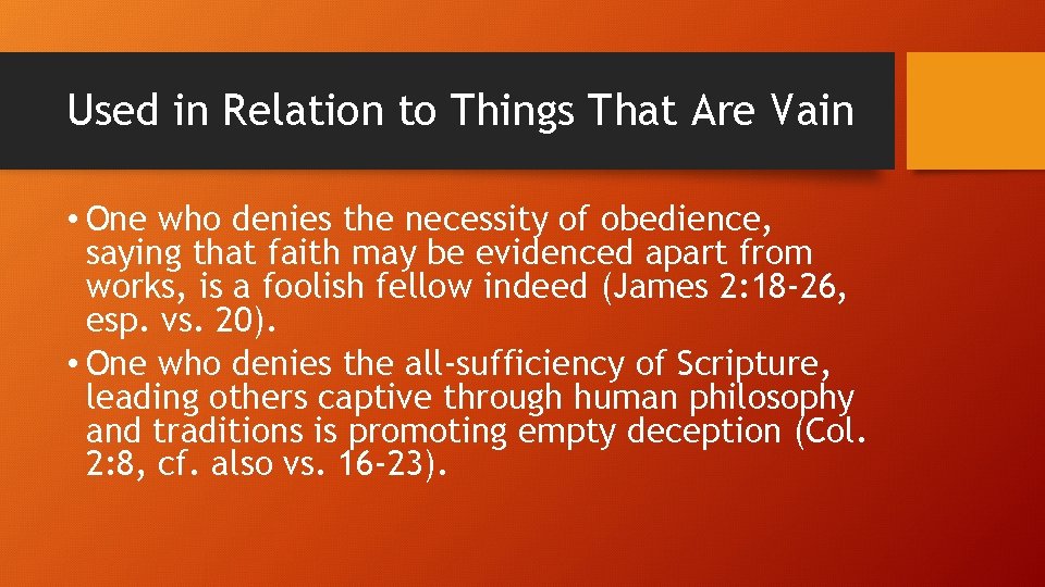 Used in Relation to Things That Are Vain • One who denies the necessity