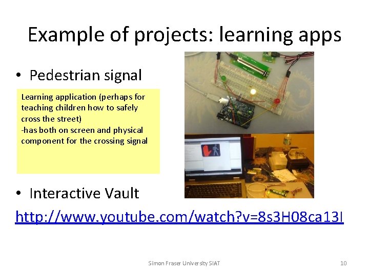 Example of projects: learning apps • Pedestrian signal Learning application (perhaps for teaching children
