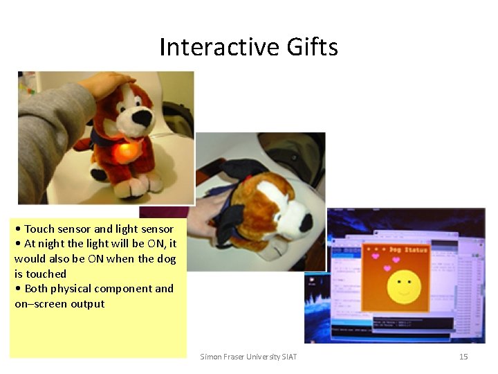 Interactive Gifts • Touch sensor and light sensor • At night the light will