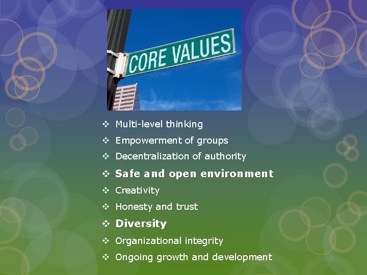 v Multi-level thinking v Empowerment of groups v Decentralization of authority v Safe and