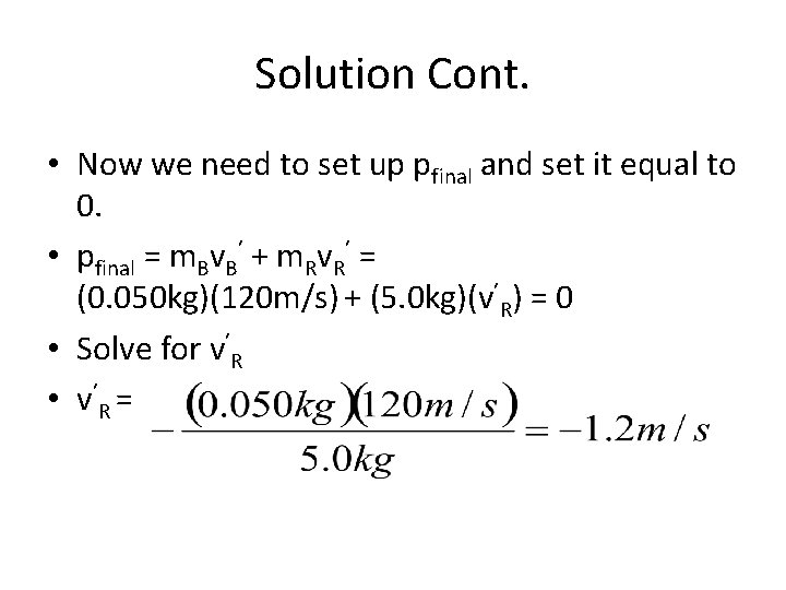 Solution Cont. • Now we need to set up pfinal and set it equal