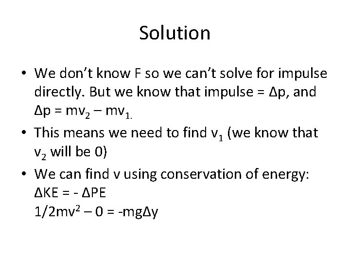 Solution • We don’t know F so we can’t solve for impulse directly. But