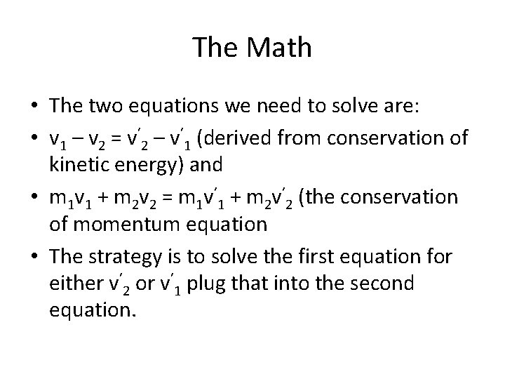 The Math • The two equations we need to solve are: • v 1