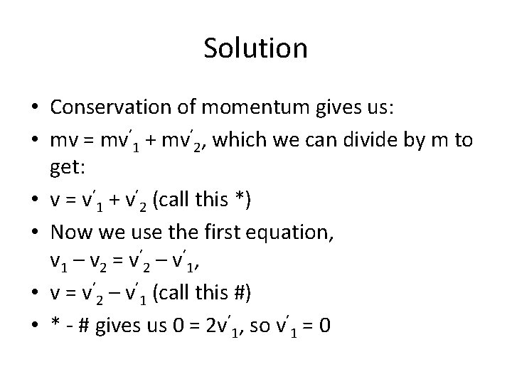 Solution • Conservation of momentum gives us: • mv = mv’ 1 + mv’