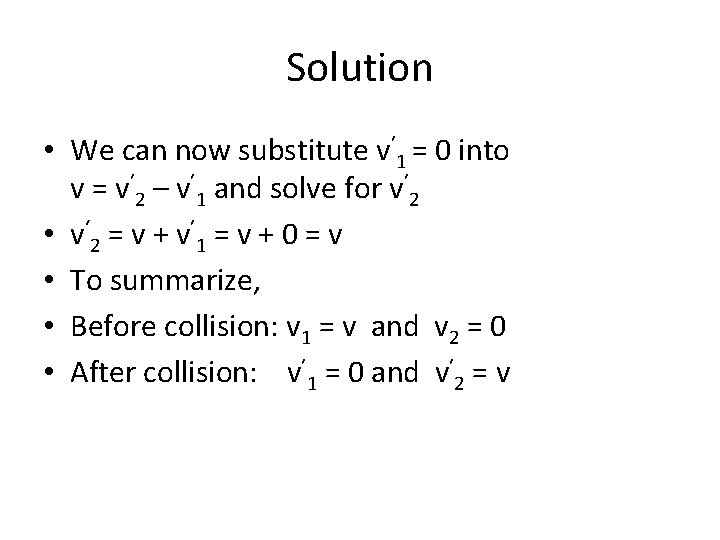 Solution • We can now substitute v’ 1 = 0 into v = v’