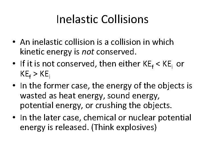Inelastic Collisions • An inelastic collision is a collision in which kinetic energy is