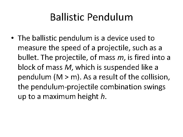 Ballistic Pendulum • The ballistic pendulum is a device used to measure the speed