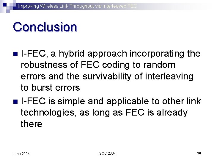 Improving Wireless Link Throughput via Interleaved FEC Conclusion I-FEC, a hybrid approach incorporating the