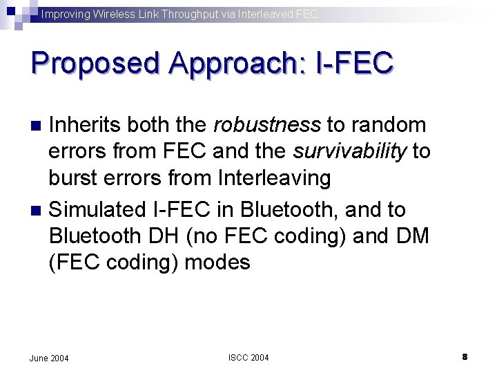 Improving Wireless Link Throughput via Interleaved FEC Proposed Approach: I-FEC Inherits both the robustness