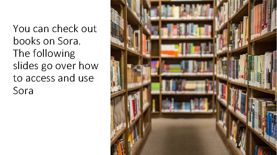 You can check out books on Sora. The following slides go over how to