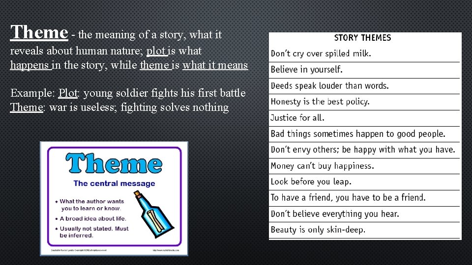 Theme - the meaning of a story, what it reveals about human nature; plot Theme - the meaning of a story, what it reveals about human nature; plot