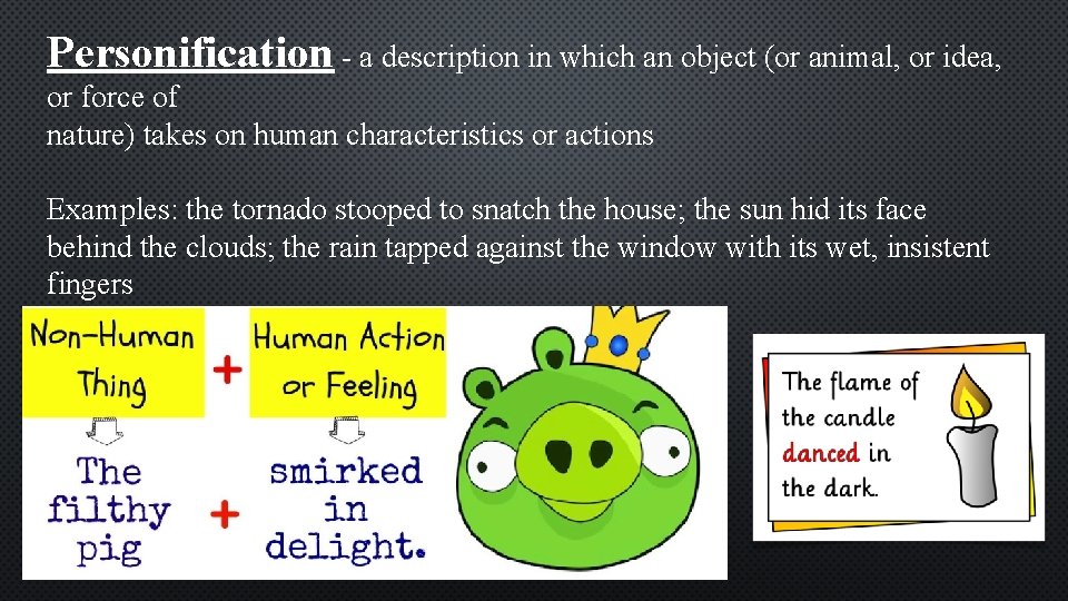 Personification - a description in which an object (or animal, or idea, or force Personification - a description in which an object (or animal, or idea, or force