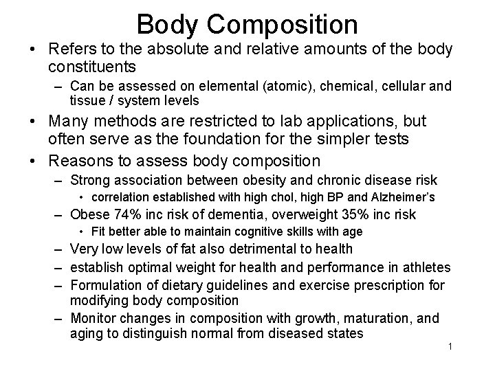 Body Composition • Refers to the absolute and relative amounts of the body constituents