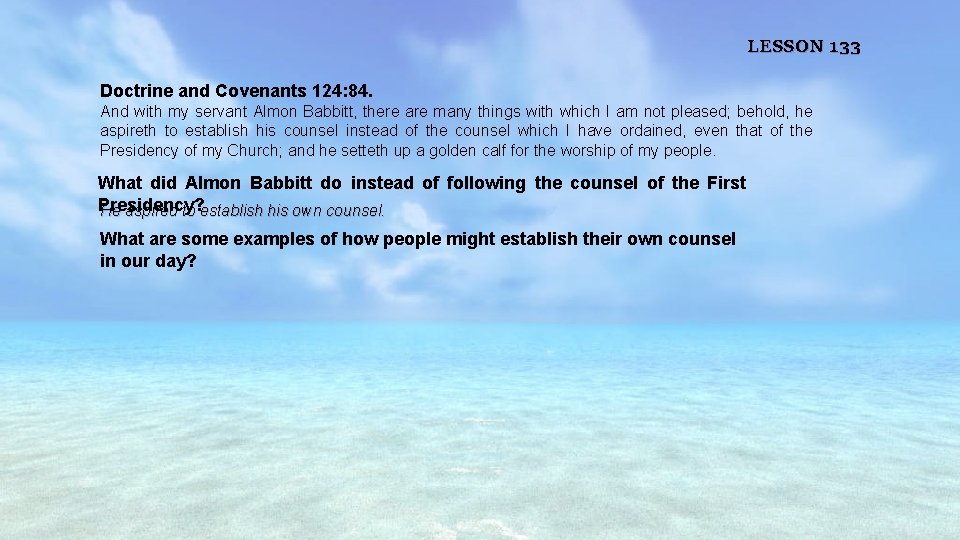 LESSON 133 Doctrine and Covenants 124: 84. And with my servant Almon Babbitt, there