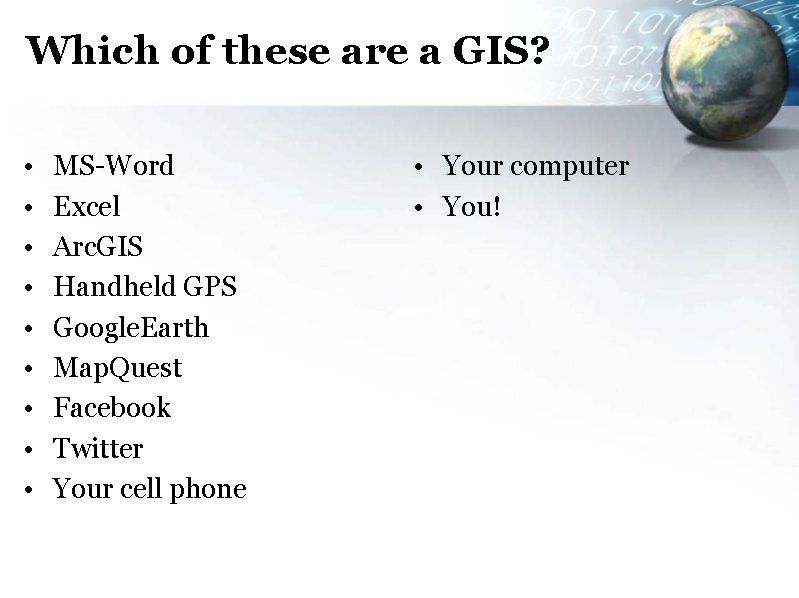 Which of these are a GIS? • • • MS-Word Excel Arc. GIS Handheld