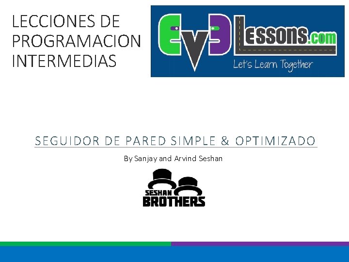 LECCIONES DE PROGRAMACION INTERMEDIAS SEGUIDOR DE PARED SIMPLE & OPTIMIZADO By Sanjay and Arvind