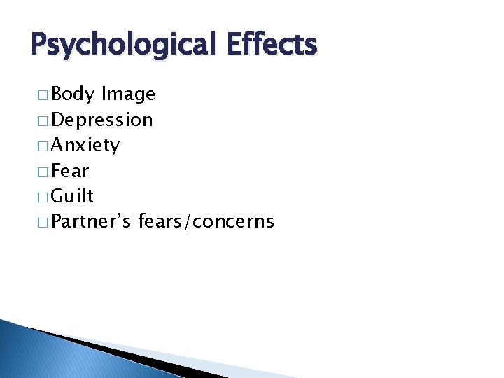 Psychological Effects � Body Image � Depression � Anxiety � Fear � Guilt �