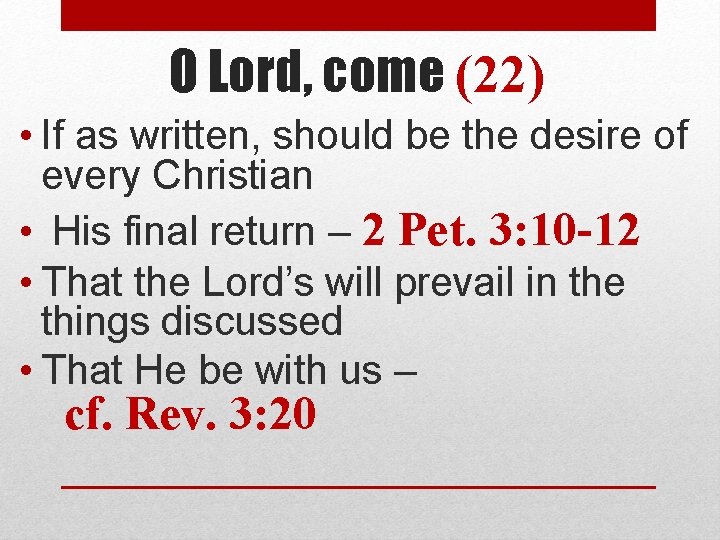 O Lord, come (22) • If as written, should be the desire of every