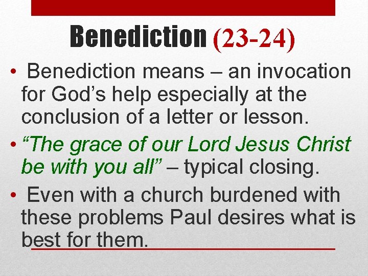 Benediction (23 -24) • Benediction means – an invocation for God’s help especially at