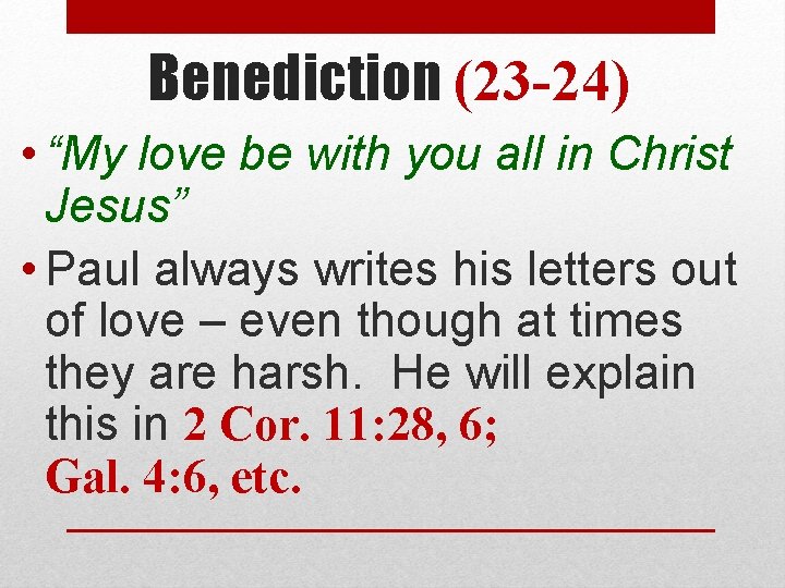 Benediction (23 -24) • “My love be with you all in Christ Jesus” •